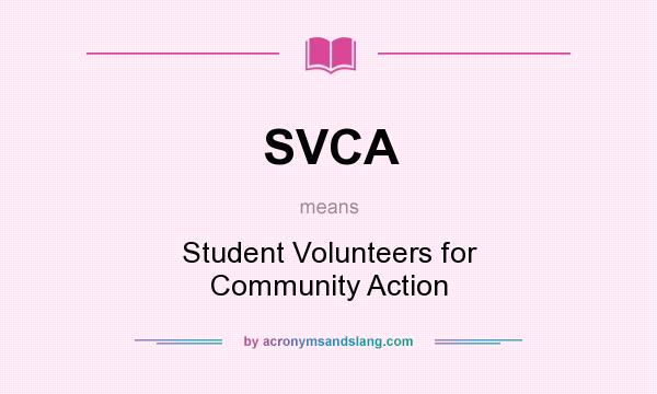 What does SVCA mean? It stands for Student Volunteers for Community Action