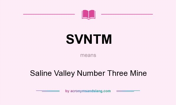 What does SVNTM mean? It stands for Saline Valley Number Three Mine