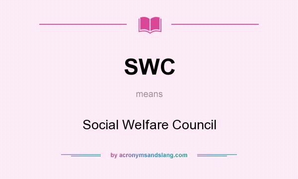 What does SWC mean? It stands for Social Welfare Council