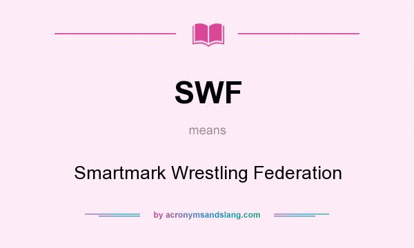 What does SWF mean? It stands for Smartmark Wrestling Federation