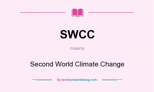 What does SWCC mean? It stands for Second World Climate Change