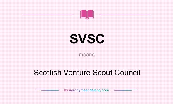 What does SVSC mean? It stands for Scottish Venture Scout Council
