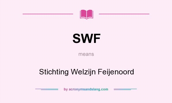 What does SWF mean? It stands for Stichting Welzijn Feijenoord