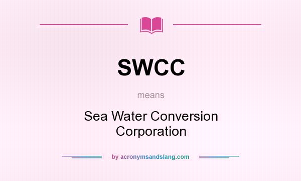 What does SWCC mean? It stands for Sea Water Conversion Corporation