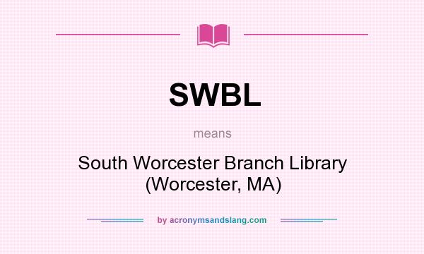 What does SWBL mean? It stands for South Worcester Branch Library (Worcester, MA)