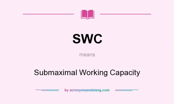 What does SWC mean? It stands for Submaximal Working Capacity