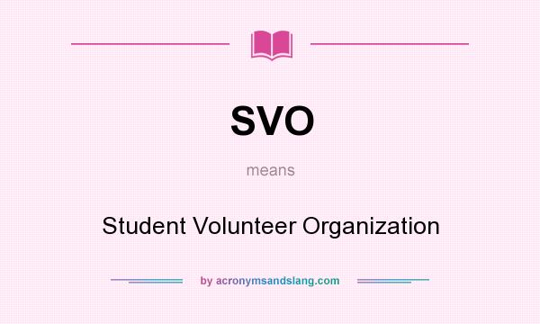 What does SVO mean? It stands for Student Volunteer Organization