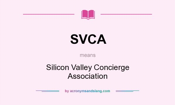 What does SVCA mean? It stands for Silicon Valley Concierge Association