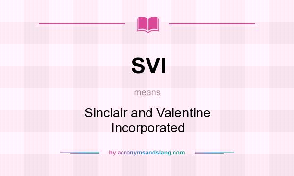 What does SVI mean? It stands for Sinclair and Valentine Incorporated