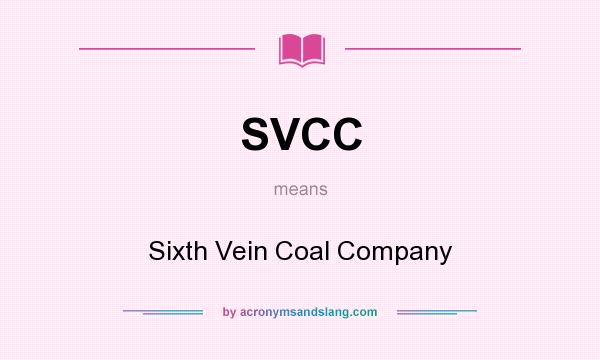 What does SVCC mean? It stands for Sixth Vein Coal Company
