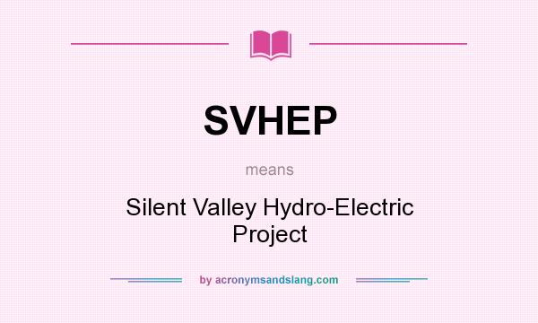 What does SVHEP mean? It stands for Silent Valley Hydro-Electric Project