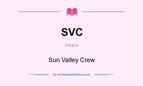 What does SVC mean? It stands for Sun Valley Crew