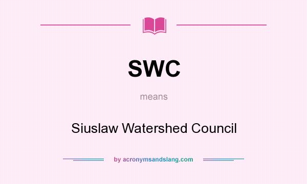 What does SWC mean? It stands for Siuslaw Watershed Council