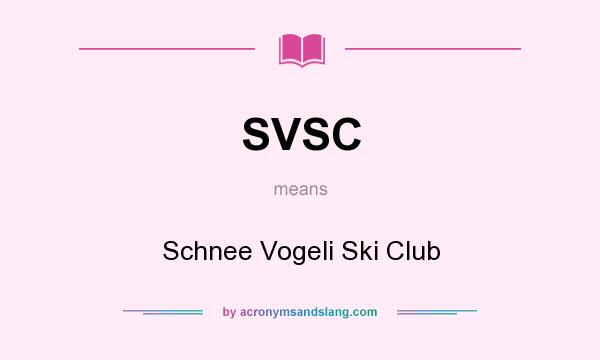 What does SVSC mean? It stands for Schnee Vogeli Ski Club