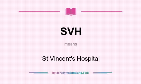 What does SVH mean? It stands for St Vincent`s Hospital