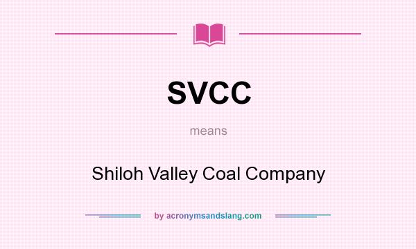 What does SVCC mean? It stands for Shiloh Valley Coal Company