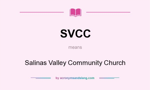 What does SVCC mean? It stands for Salinas Valley Community Church