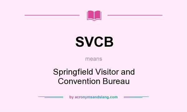 What does SVCB mean? It stands for Springfield Visitor and Convention Bureau
