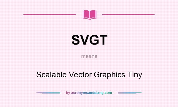 What does SVGT mean? It stands for Scalable Vector Graphics Tiny