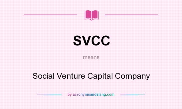 What does SVCC mean? It stands for Social Venture Capital Company