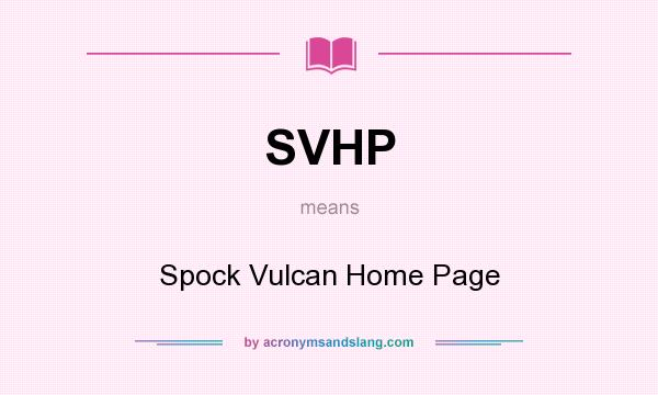 What does SVHP mean? It stands for Spock Vulcan Home Page