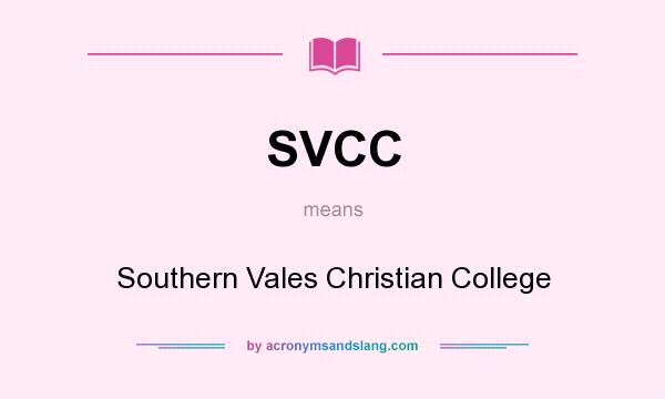 What does SVCC mean? It stands for Southern Vales Christian College