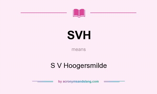What does SVH mean? It stands for S V Hoogersmilde