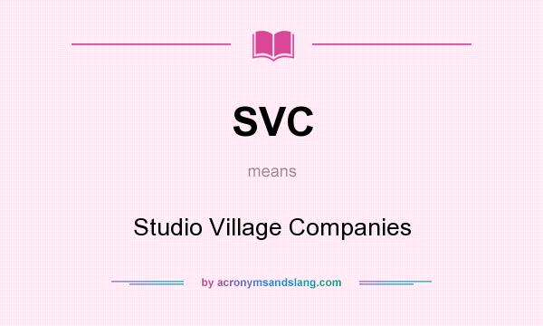 What does SVC mean? It stands for Studio Village Companies
