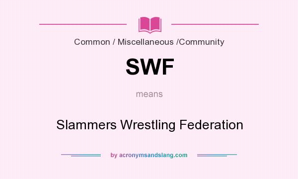 What does SWF mean? It stands for Slammers Wrestling Federation