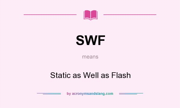 What does SWF mean? It stands for Static as Well as Flash