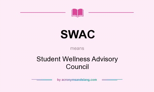 What does SWAC mean? It stands for Student Wellness Advisory Council