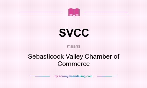 What does SVCC mean? It stands for Sebasticook Valley Chamber of Commerce