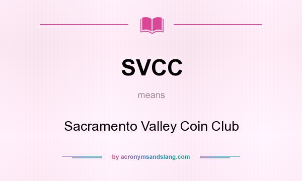 What does SVCC mean? It stands for Sacramento Valley Coin Club