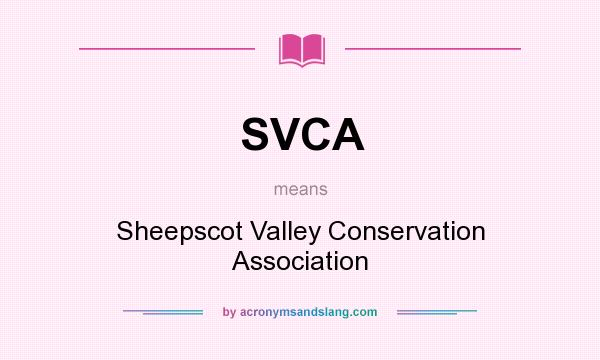 What does SVCA mean? It stands for Sheepscot Valley Conservation Association
