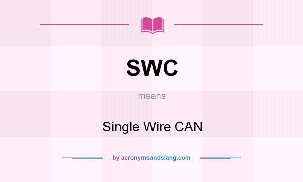 What does SWC mean? It stands for Single Wire CAN
