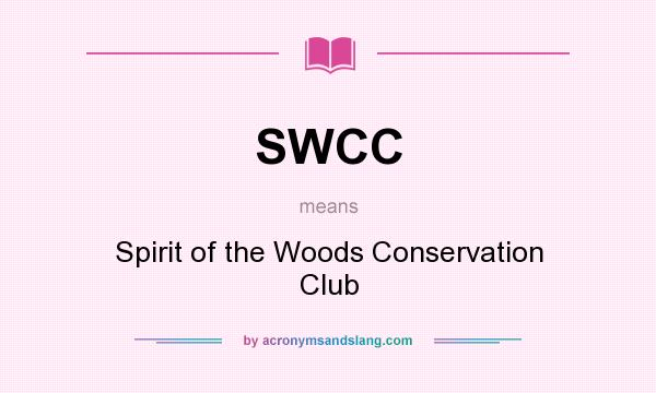 What does SWCC mean? It stands for Spirit of the Woods Conservation Club