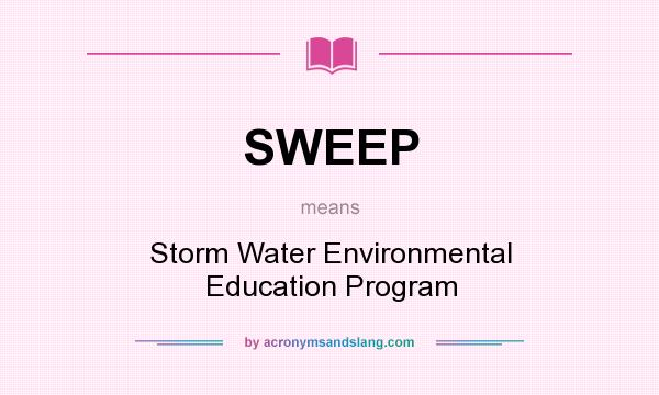 What does SWEEP mean? It stands for Storm Water Environmental Education Program