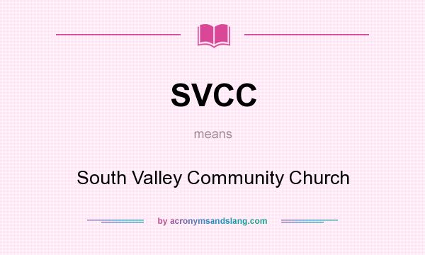 What does SVCC mean? It stands for South Valley Community Church