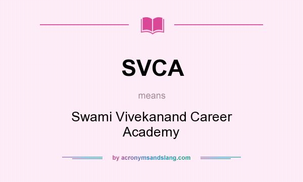 What does SVCA mean? It stands for Swami Vivekanand Career Academy