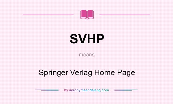 What does SVHP mean? It stands for Springer Verlag Home Page