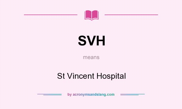What does SVH mean? It stands for St Vincent Hospital