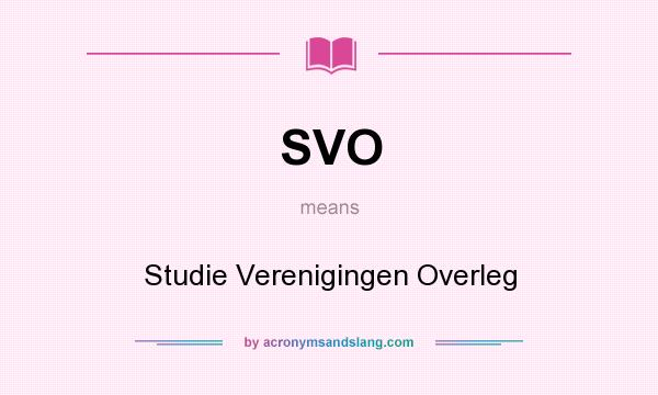 What does SVO mean? It stands for Studie Verenigingen Overleg