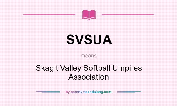 What does SVSUA mean? It stands for Skagit Valley Softball Umpires Association