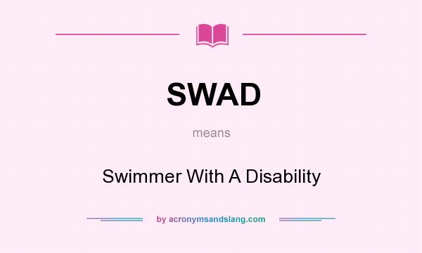 What does SWAD mean? It stands for Swimmer With A Disability