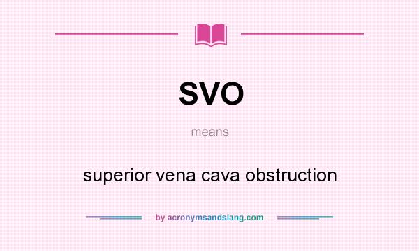 What does SVO mean? It stands for superior vena cava obstruction