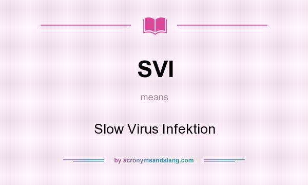 What does SVI mean? It stands for Slow Virus Infektion