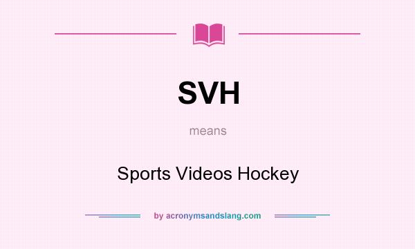 What does SVH mean? It stands for Sports Videos Hockey