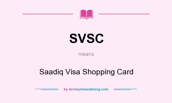 What does SVSC mean? It stands for Saadiq Visa Shopping Card