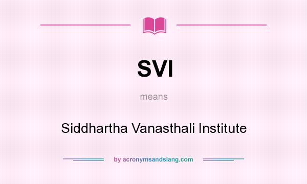 What does SVI mean? It stands for Siddhartha Vanasthali Institute