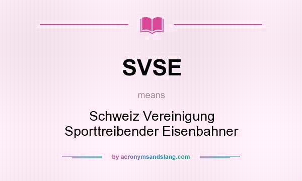 What does SVSE mean? It stands for Schweiz Vereinigung Sporttreibender Eisenbahner